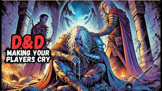 The BEST Way to Make Players Cry in D&D