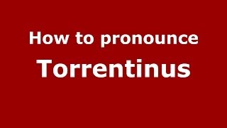 How to pronounce Torrentinus