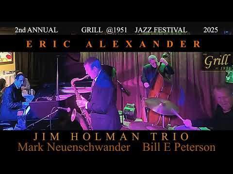 ERIC ALEXANDER  with JIM HOLMAN TRIO - GRILL @ 1951