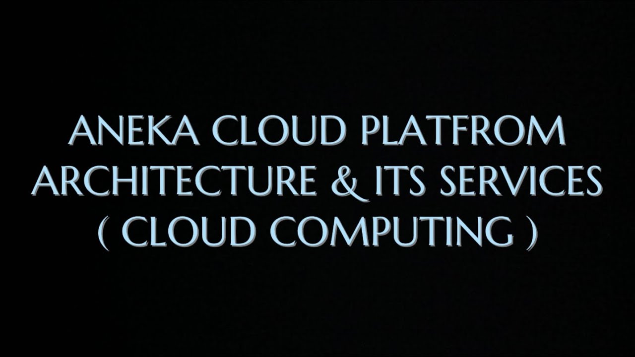 Aneka Cloud Platform - Architecture & it’s Services with Diagram |CC|