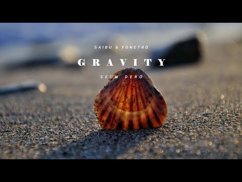 Saibu x Yonetro & Seum Dero - Gravity