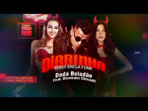 DADÁ BOLADÃO & MC DIOMEDES CHINASKI - DIABINHA (MÚSICA NOVA)