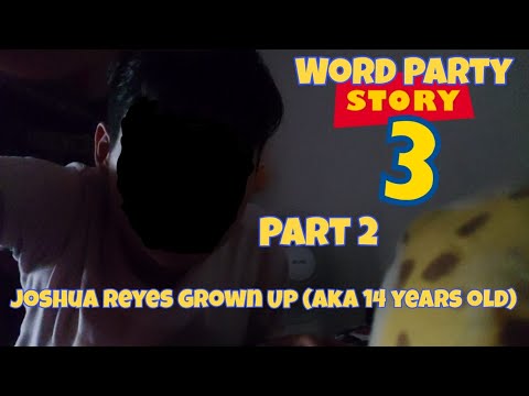 Word Party Story 3 Part 2 - Joshua Reyes Grown Up (aka 14 years old)