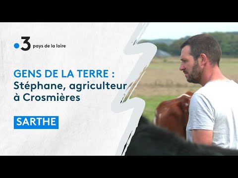 Gens de la Terre :  Stéphane, agriculteur à Crosmières