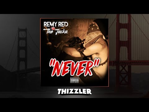Remy R.E.D ft. The Jacka - Never [Thizzler.com Exclusive]