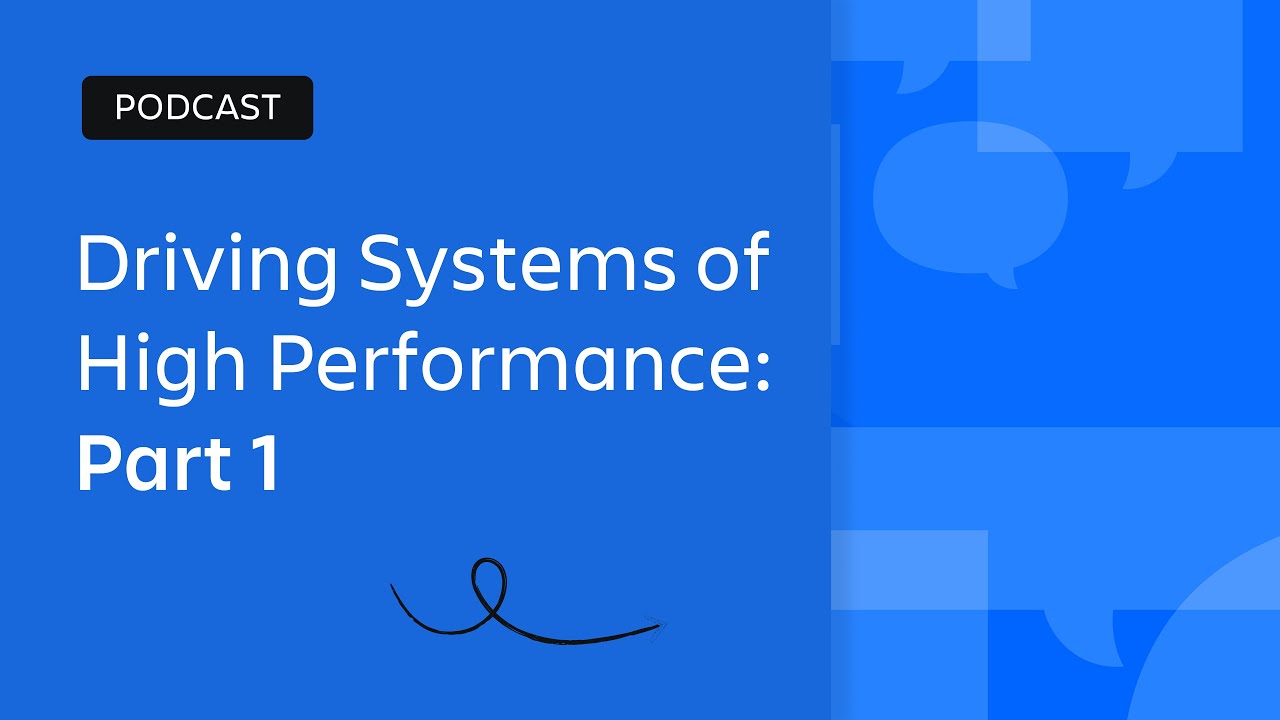Driving Systems of High Performance Part 1 | Scaling Enterprise Agility | Atlassian