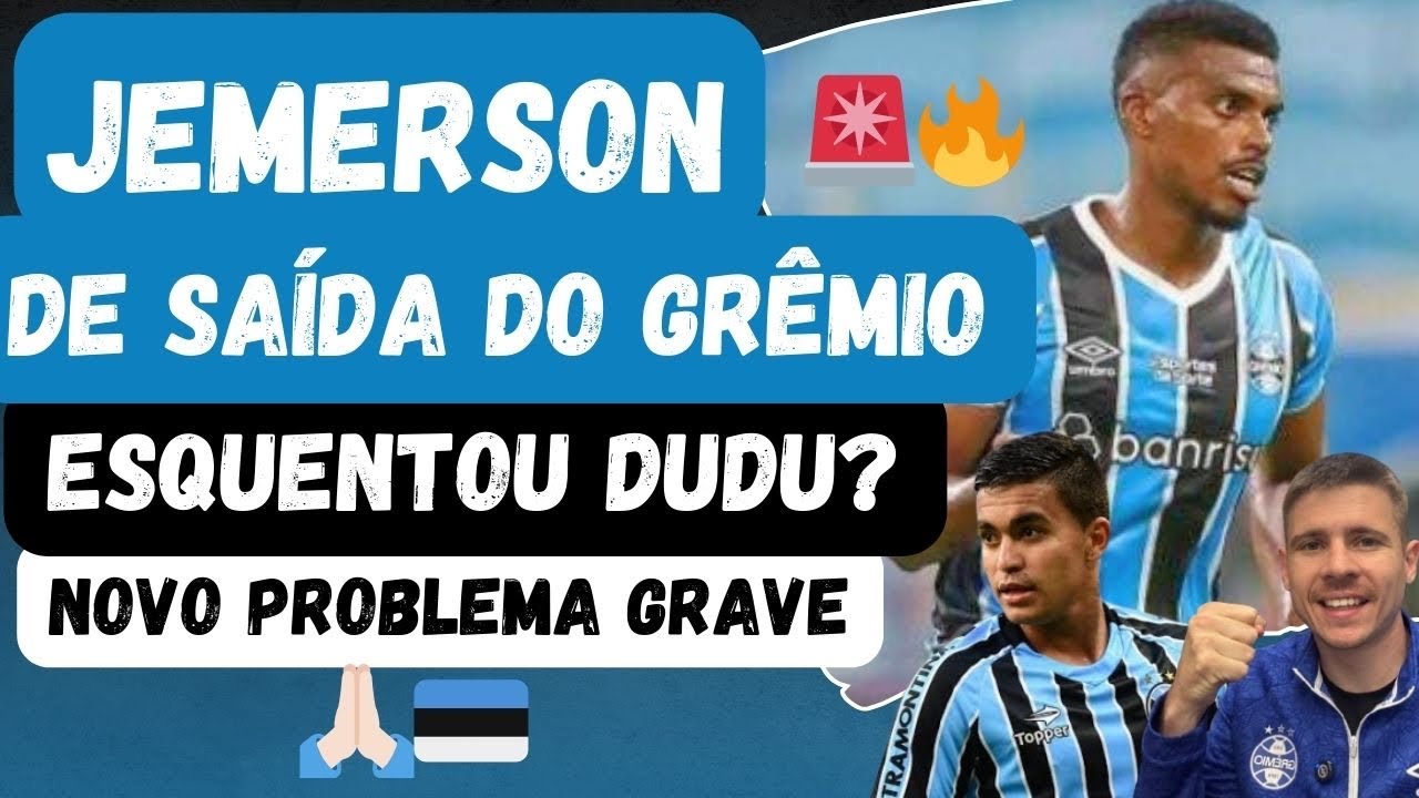 🚨ATENÇÃO! JEMERSON DE SAÍDA | ESQUENTOU DUDU? | NOVO PROBLEMA GRAVE NO GRÊMIO! BASTIDORES