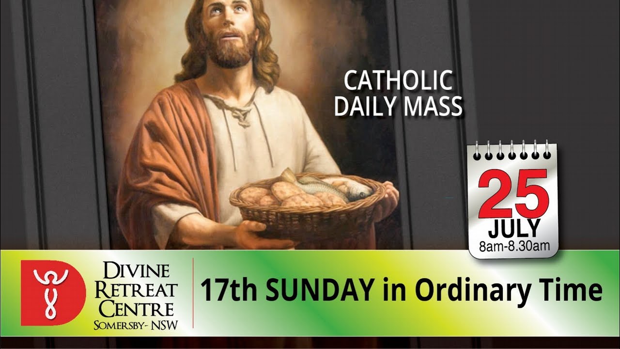 Catholic Mass Online 25th July 2021 – 17th Sunday of Ordinary Time Catholic Mass Online 25th July 2021 – 17th Sunday of Ordinary Time