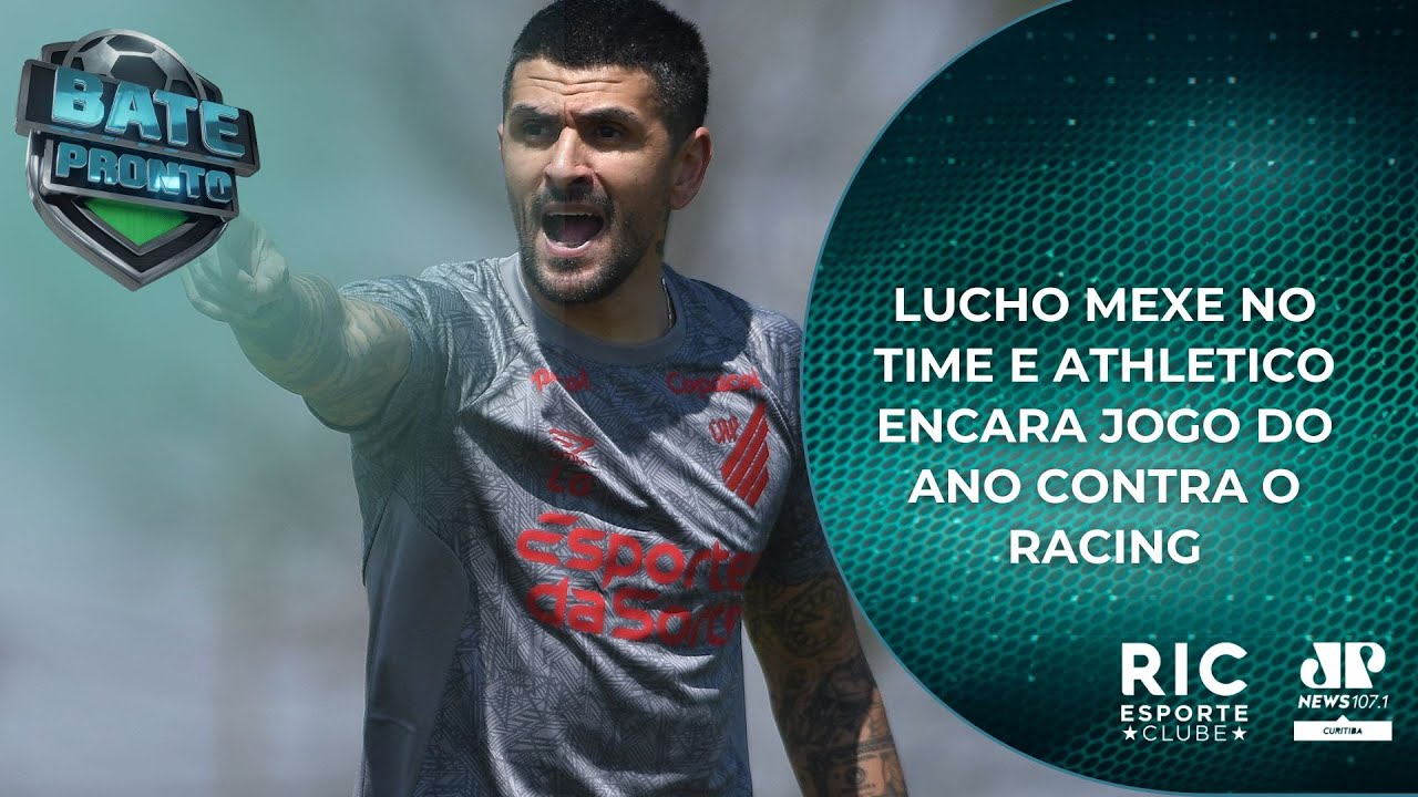 LUCHO MEXE NO TIME E ATHLETICO ENCARA JOGO DO ANO CONTRA O RACING | BATE PRONTO PARANÁ | #AOVIVO