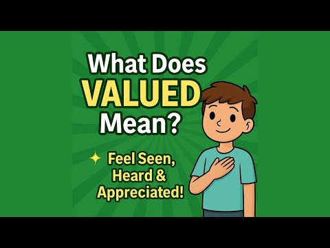 G5.7.1 The Power of Feeling Valued