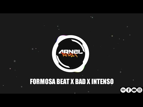 NEW MASHUP MIX- FORMOSA BEAT X BAD X INTENSO (BY ARNEL REMIX)