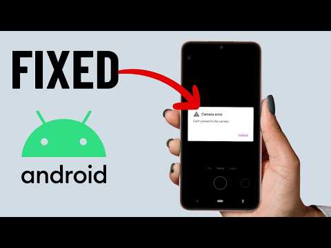 [Fixed] Camera Error on Android | Can't Connect to the Camera