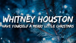 Whitney Houston - Have Yourself A Merry Little Christmas (Lyrics) 🎁 Best Christmas Music Playlist