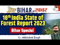 Bihar Ki Khabar 18th India State Of Forest Report 2023 Bihar Special By Abhishek Sir