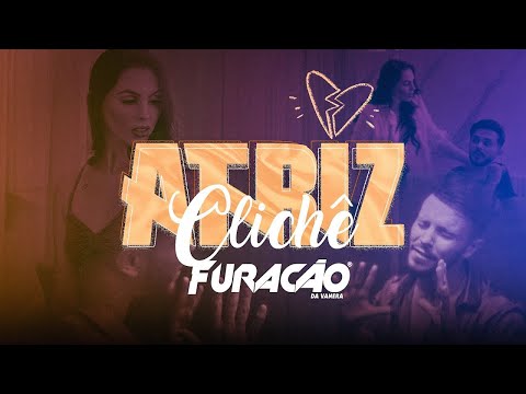 Atriz Clichê - Furacão da Vanera - Os Reis do Maxixe