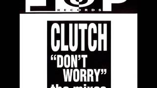 Clutch - Don't worry (Edit Mix)