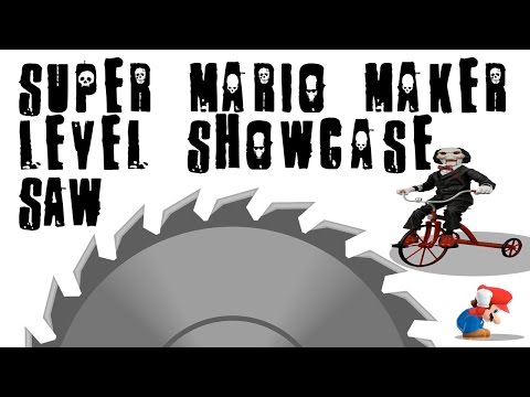 Super Mario Maker - Level Showcase  - Saw Themed Level - With Narration!