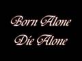 Born Alone Die Alone 
