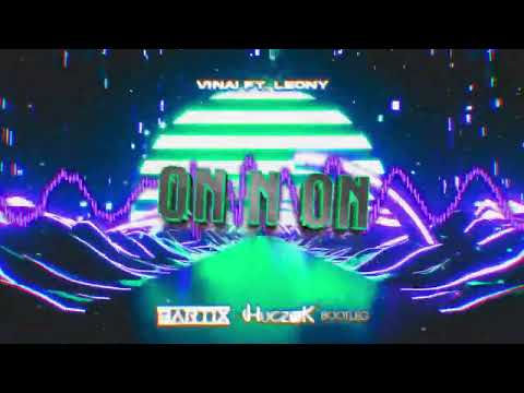 VINAI ft. Leony - On N On (BARTIX x HUCZEK Bootleg) 2023