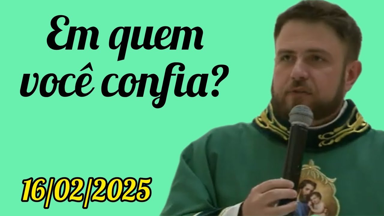 Em quem você confia? - Padre Mário Sartori - 16/02/2025 - 6⁰ Domingo do Tempo Comum