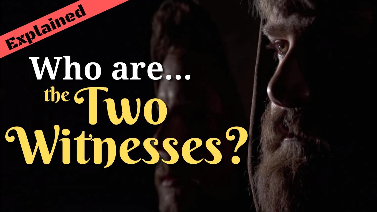 The Two Witnesses of Revelation 11 - Explained