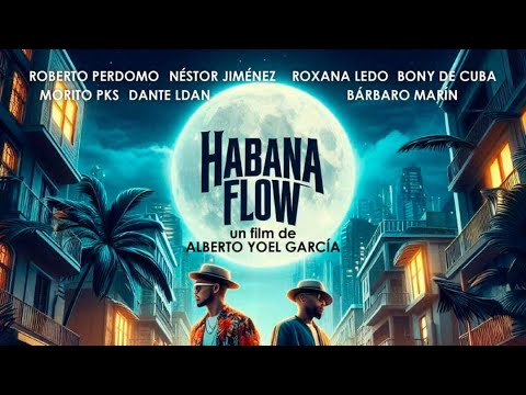 Nueva Película cubana 🔥🔥🔥 Habana Flow 🔥🔥🔥 estreno hoy en el canal a las 8pm … No te la pierdas!‼️‼️