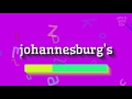 JOHANNESBURG'S - HOW TO PRONOUNCE IT? #johannesburg's