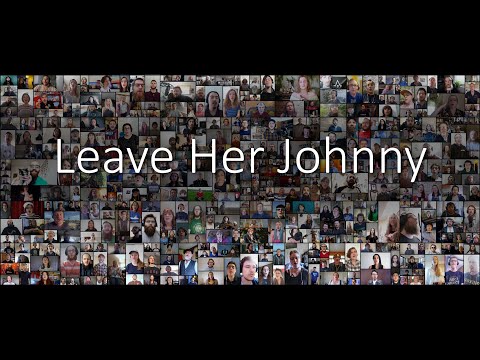 Leave Her Johnny | The Longest Johns | Mass Choir Community Video Project