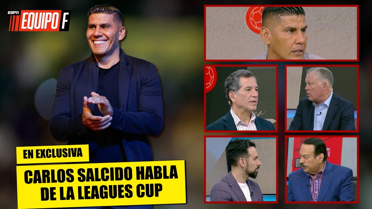 CARLOS SALCIDO espera que la LEAGUES CUP tenga un CAMPEÓN MEXICANO en esta edición | Equipo F