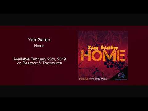 Yan Garen - Home (All Mixes) ***Out February 20th, 2019***