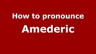 How to pronounce Amederic