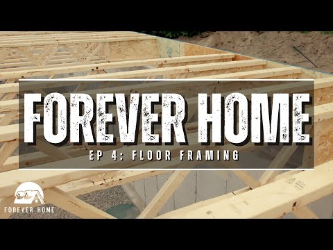 Forever Home | Episode 4- Floor Framing