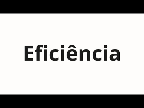 How to pronounce Eficiência