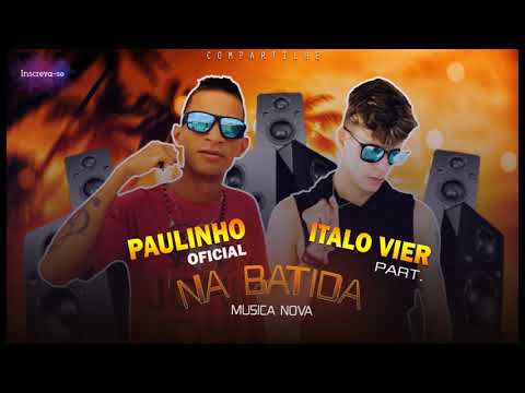 PAULINHO OFICIAL FEAT; ÍTALO VI3R - NA BATIDA