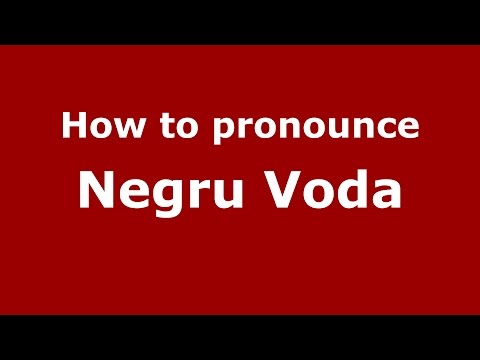 How to pronounce Negru Voda (Romanian/Romania)  - PronounceNames.com
