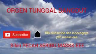 Download lagu ORGEN TUNGGAL DANGDUT - BIKIN HATI PECAH SERIBU MASSS EEE mp3 Download lagu ORGEN TUNGGAL DANGDUT - BIKIN HATI PECAH SERIBU MASSS EEE mp3