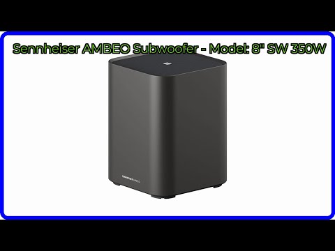 REVIEW (2025): Sennheiser AMBEO Subwoofer - Model: 8'' SW 350W. ESSENTIAL details.