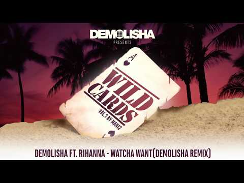 Demolisha ft.  Rihanna - Watcha Want (Demolisha Remix)