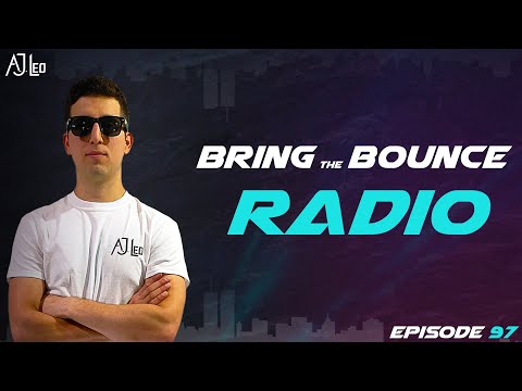 A.J. Leo - Bring The Bounce Radio #97