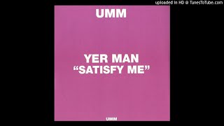 Yer Man - Satisfy Me (Jacked Up Funk Mix)