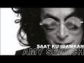 AMY SEARCH SAAT KU IDAMKAN