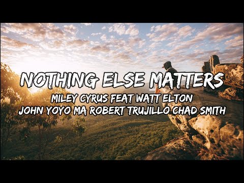 Miley Cyrus,WATT, Elton John, Yo-Yo Ma, Robert Trujillo, Chad Smith – “Nothing Else Matters”(Lyrics)