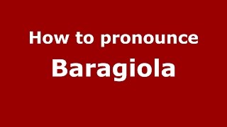 How to pronounce Baragiola