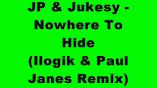 JP & Jukesy - Nowhere To Hide (Ilogik & Paul Janes Remix)