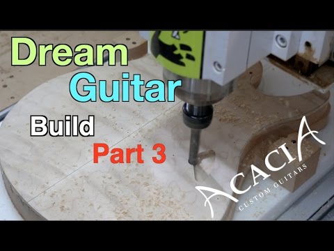 Dream Guitar Build Part 3 ( Body CNC) - Acacia Guitars Custom Shop