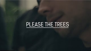 Please The Trees - All I Want To Do