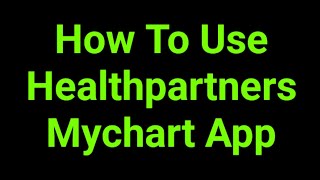 How To Use Healthpartners Mychart App