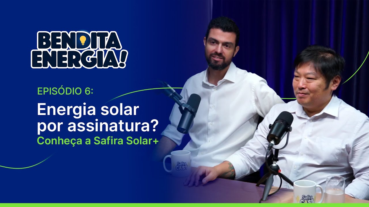 Bendita Energia #06 - Energia solar por assinatura? Conheça a Safira Solar+