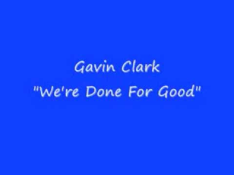Gavin Clark - We're Done For Good