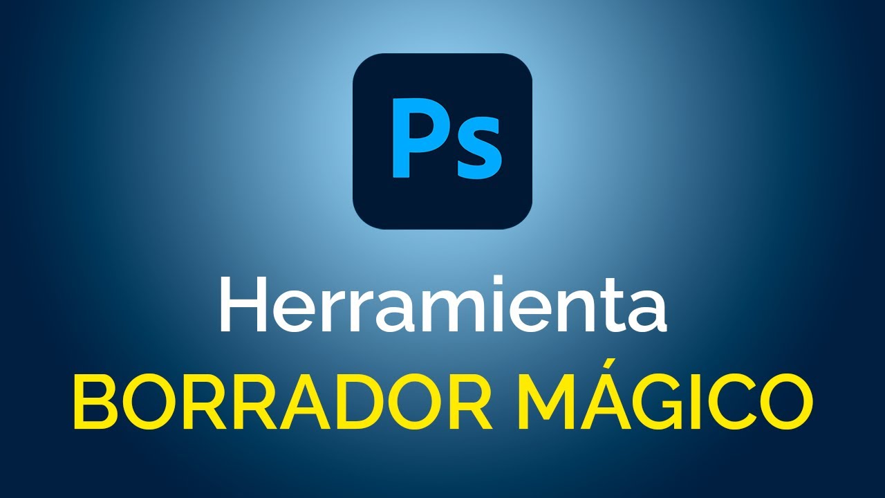 Herramienta Borrador Mágico en Photoshop